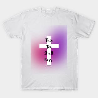 This too shall pass T-Shirt